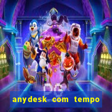 anydesk com tempo de uso